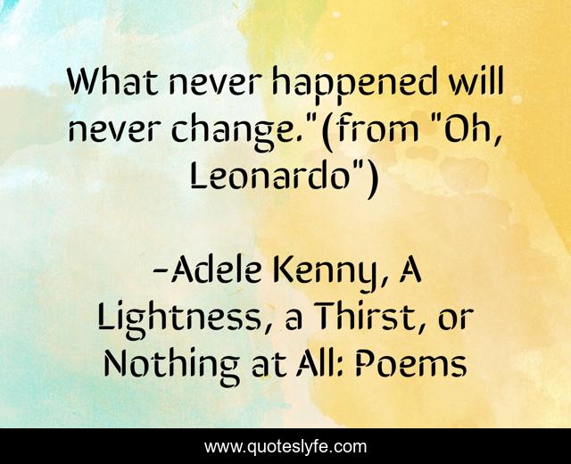 What never happened will never change.