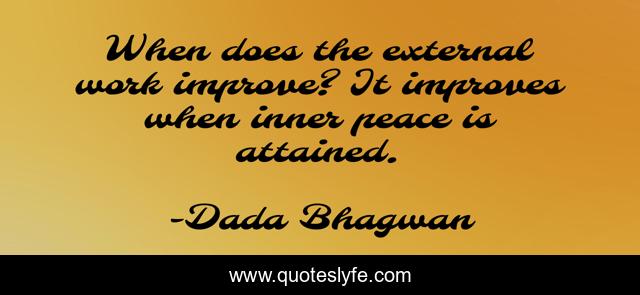 When does the external work improve? It improves when inner peace is attained.