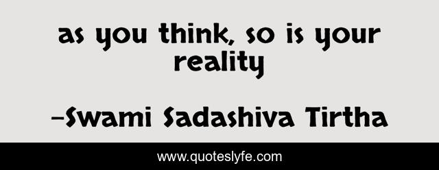 as you think, so is your reality