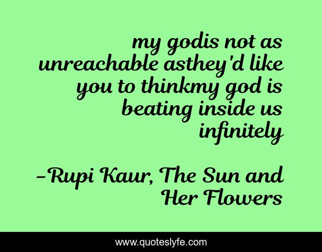 my godis not as unreachable asthey'd like you to thinkmy god is beating inside us infinitely