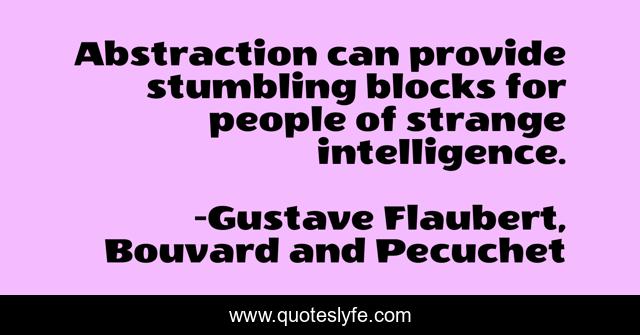 Abstraction can provide stumbling blocks for people of strange intelligence.