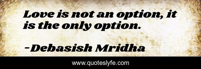 Love is not an option, it is the only option.