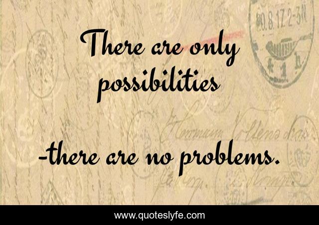 There are only possibilities