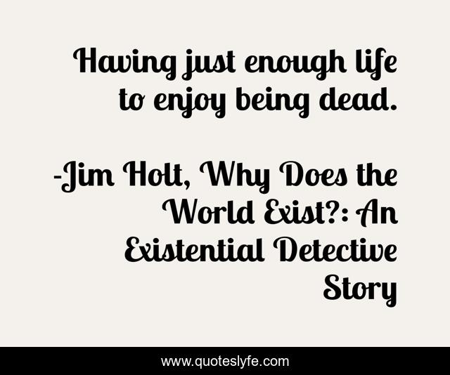 Having just enough life to enjoy being dead.