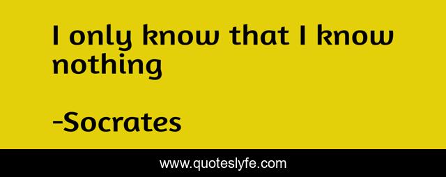 I only know that I know nothing