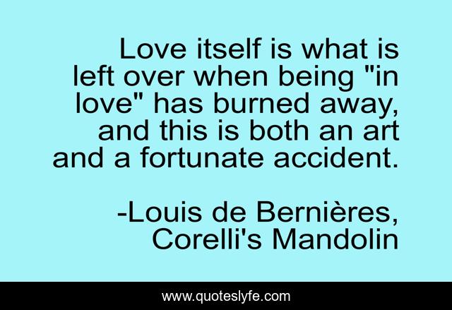 Love itself is what is left over when being 