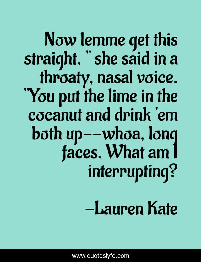 Now lemme get this straight, 