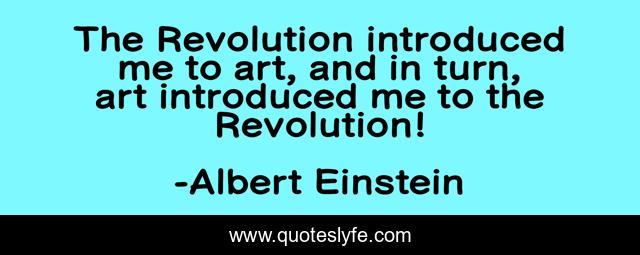 The Revolution introduced me to art, and in turn, art introduced me to the Revolution!