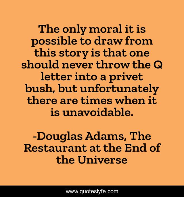 The only moral it is possible to draw from this story is that one should never throw the Q letter into a privet bush, but unfortunately there are times when it is unavoidable.