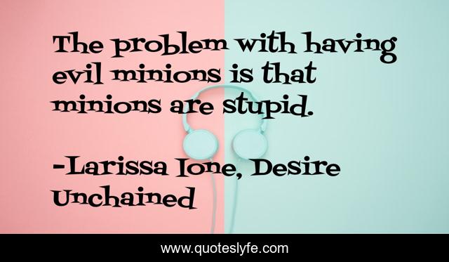 The problem with having evil minions is that minions are stupid.