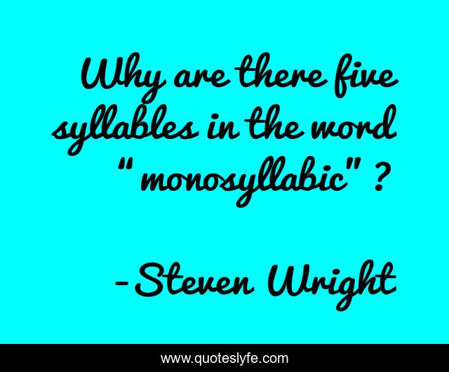 Why are there five syllables in the word “monosyllabic”?