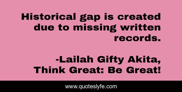 Historical gap is created due to missing written records.