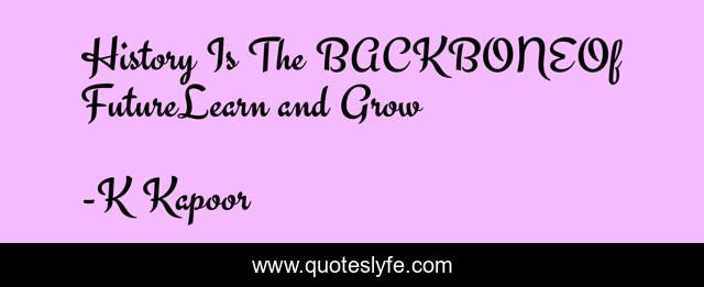 History Is The BACKBONEOf FutureLearn and Grow