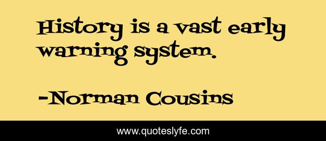 History is a vast early warning system.