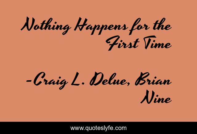 Nothing Happens for the First Time