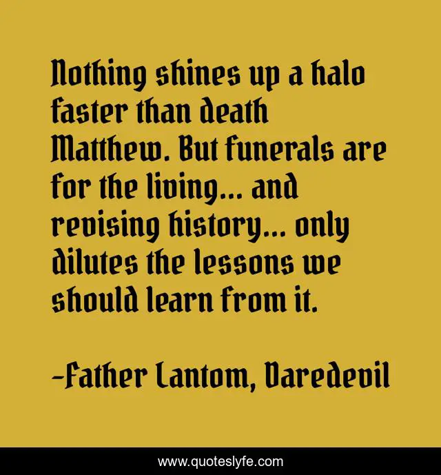 Nothing shines up a halo faster than death Matthew. But funerals are for the living... and revising history... only dilutes the lessons we should learn from it.