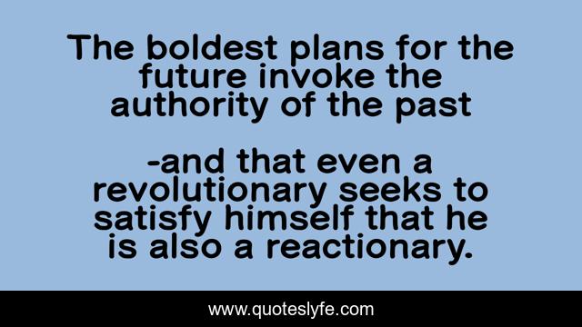 The boldest plans for the future invoke the authority of the past