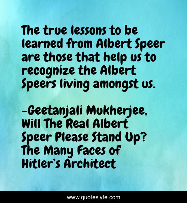 The true lessons to be learned from Albert Speer are those that help us to recognize the Albert Speers living amongst us.