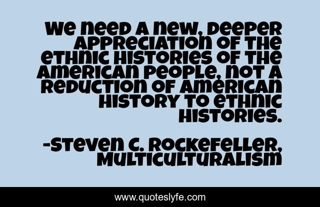 We need a new, deeper appreciation of the ethnic histories of the American people, not a reduction of American history to ethnic histories.