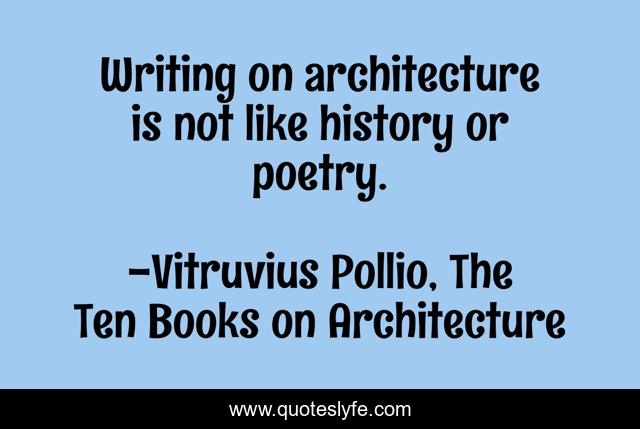 Writing on architecture is not like history or poetry.