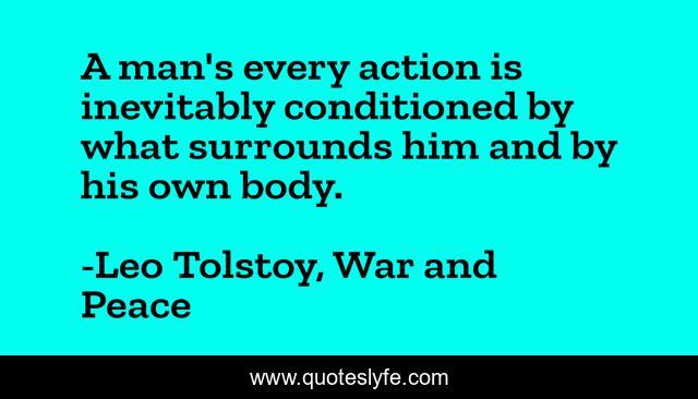 A man's every action is inevitably conditioned by what surrounds him and by his own body.