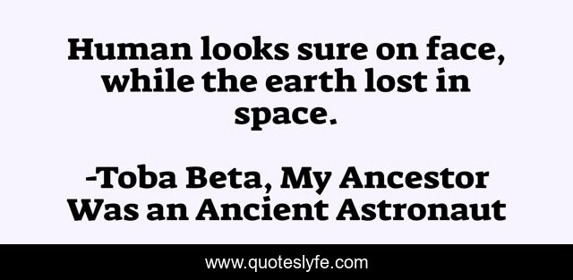 Human looks sure on face, while the earth lost in space.