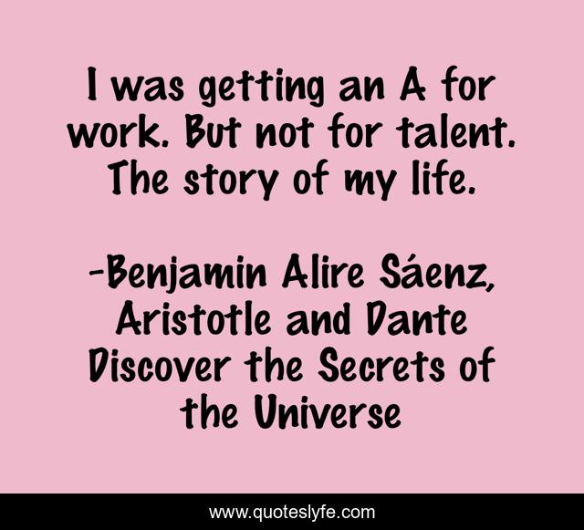 I was getting an A for work. But not for talent. The story of my life.