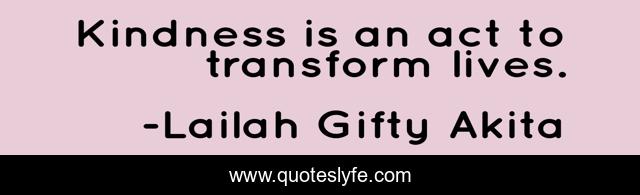 Kindness is an act to transform lives.