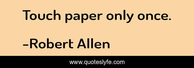 Touch paper only once.