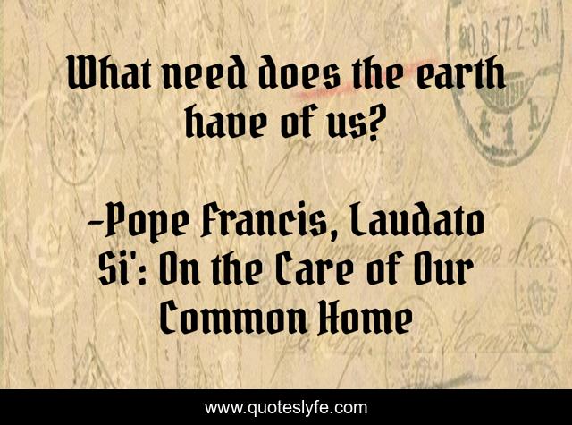 What need does the earth have of us?