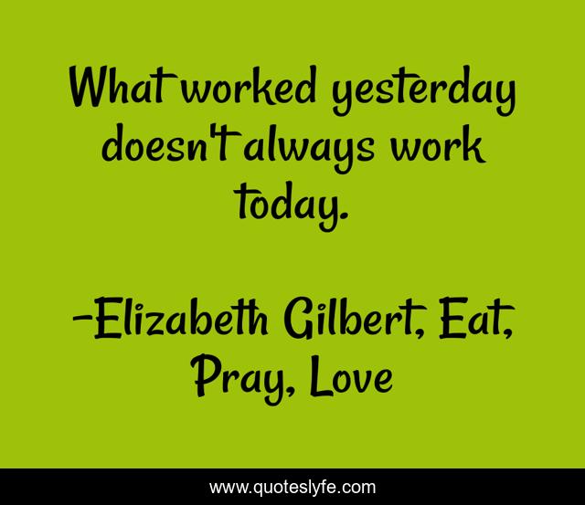 What worked yesterday doesn't always work today.