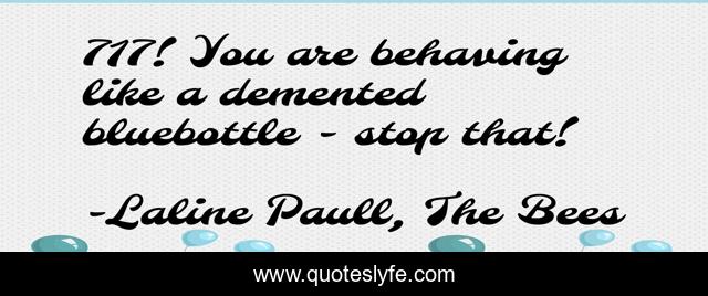 717! You are behaving like a demented bluebottle - stop that!