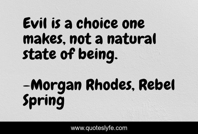Evil is a choice one makes, not a natural state of being.