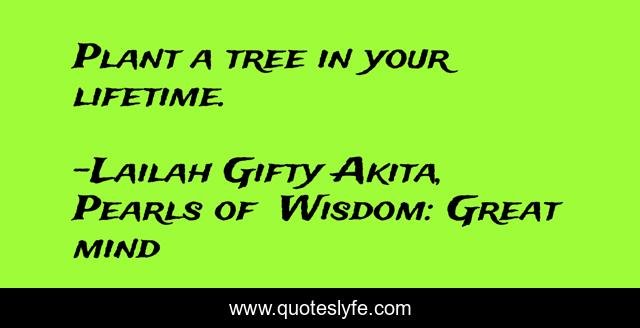 Plant a tree in your lifetime.