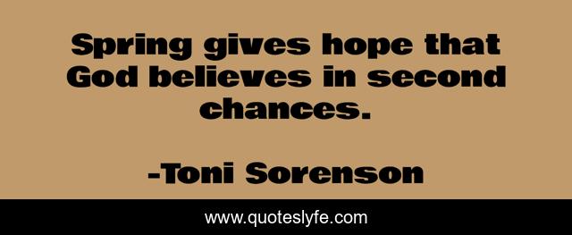 Spring gives hope that God believes in second chances.