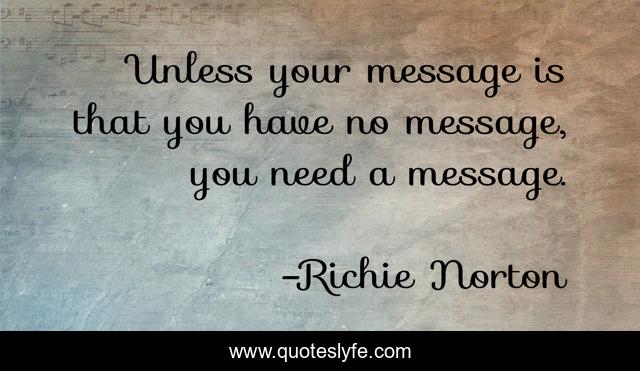 Unless your message is that you have no message, you need a message.