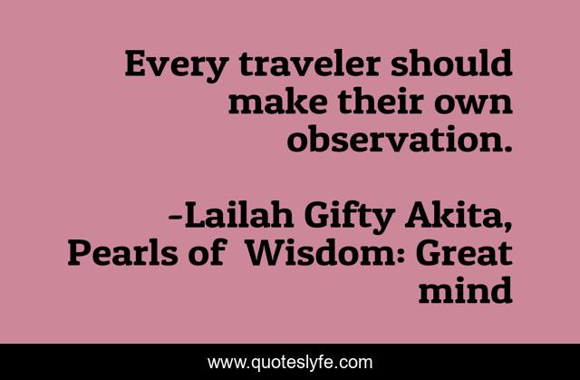 Every traveler should make their own observation.