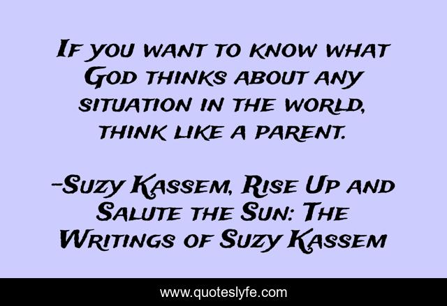 If you want to know what God thinks about any situation in the world, think like a parent.