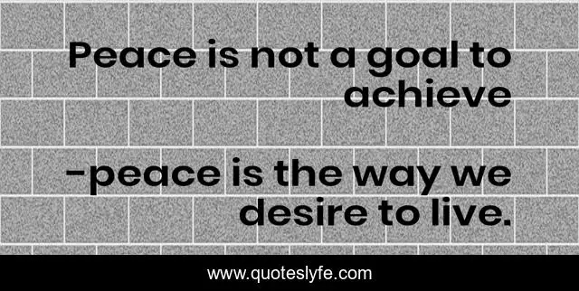 Peace is not a goal to achieve