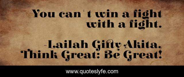 You can't win a fight with a fight.