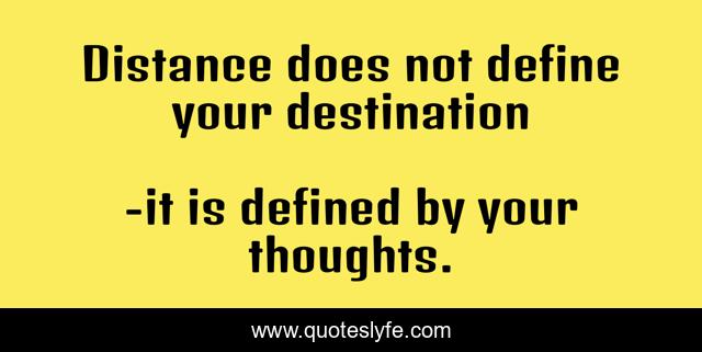 Distance does not define your destination