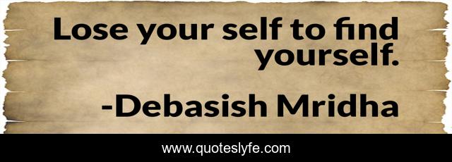 Lose your self to find yourself.