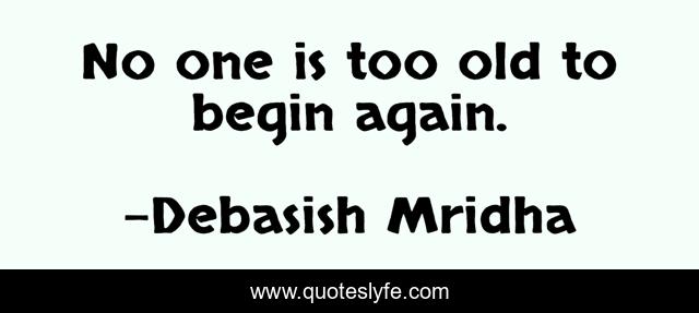 No one is too old to begin again.