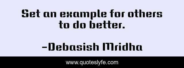 Set an example for others to do better.