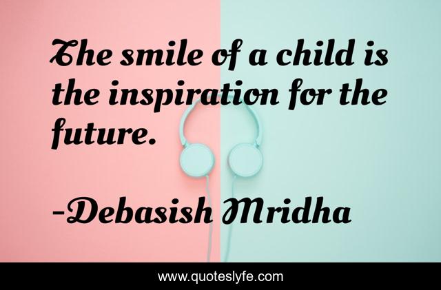 The smile of a child is the inspiration for the future.