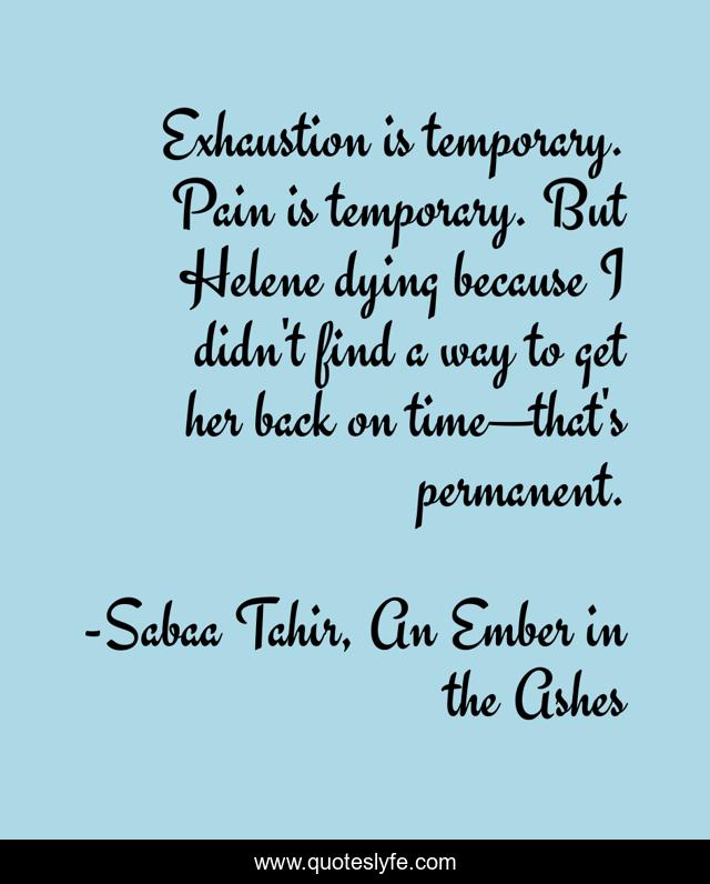 Exhaustion is temporary. Pain is temporary. But Helene dying because I didn't find a way to get her back on time—that's permanent.