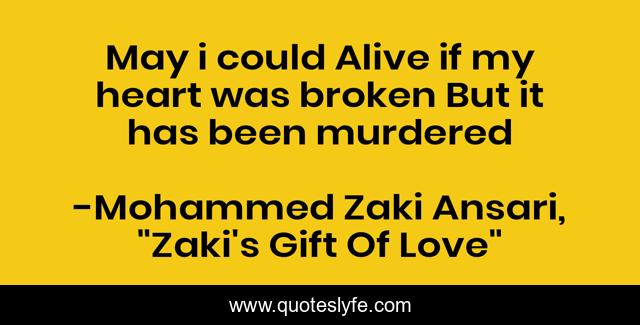 May i could Alive if my heart was broken But it has been murdered
