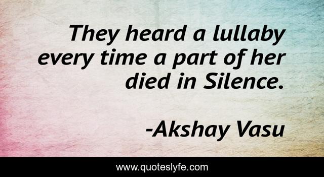 They heard a lullaby every time a part of her died in Silence.