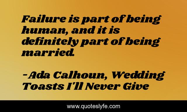Failure is part of being human, and it is definitely part of being married.