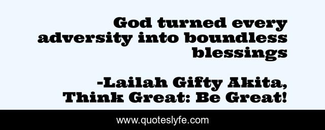 God turned every adversity into boundless blessings